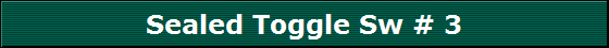 Sealed Toggle Sw # 3